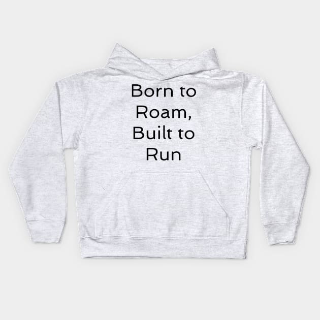 Trail Running T-Shirt, Born to Roam, Built to Run Kids Hoodie by luke.diggins2303@gmail.com